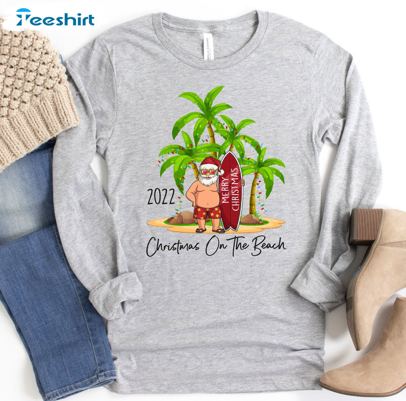 2022 Christmas On The Beach Shirt, Tropical Hawaii Christmas Family Sweatshirt Hoodie Long Sleeve