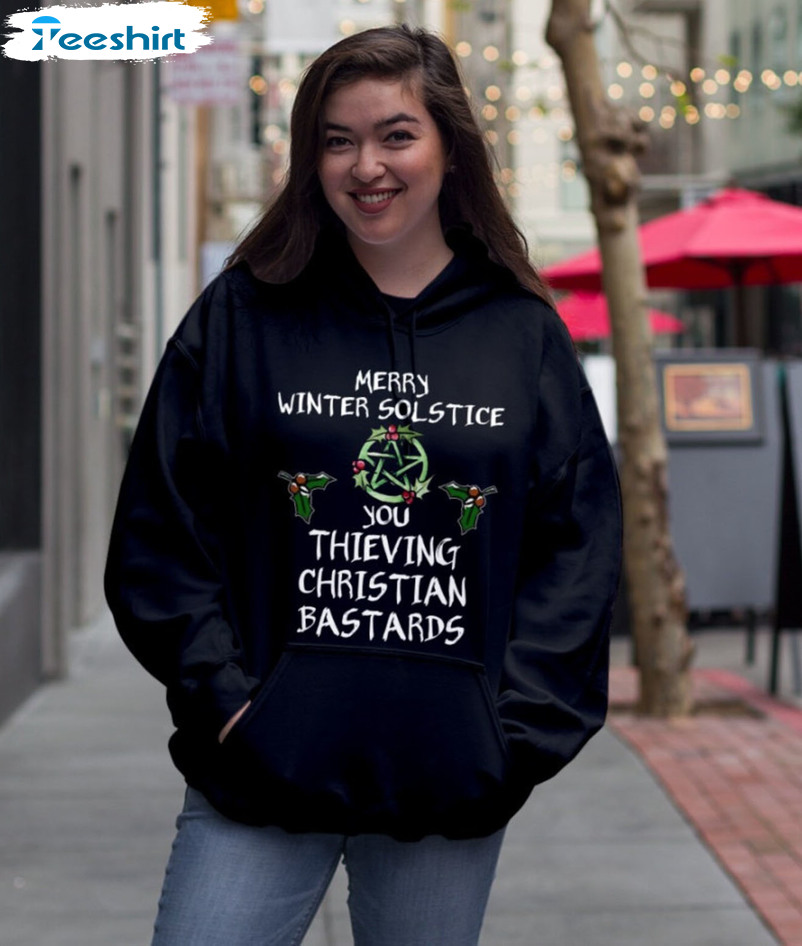 Merry Winter Solstice You Thieving Christian Bastards Long Sleeve , Unisex Hoodie