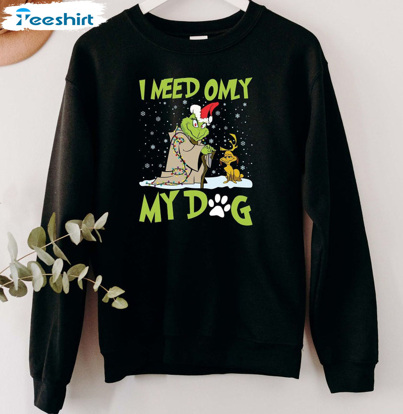 I Need Only My Dog Christmas Shirt, Funny Grinch Long Sleeve Hoodie