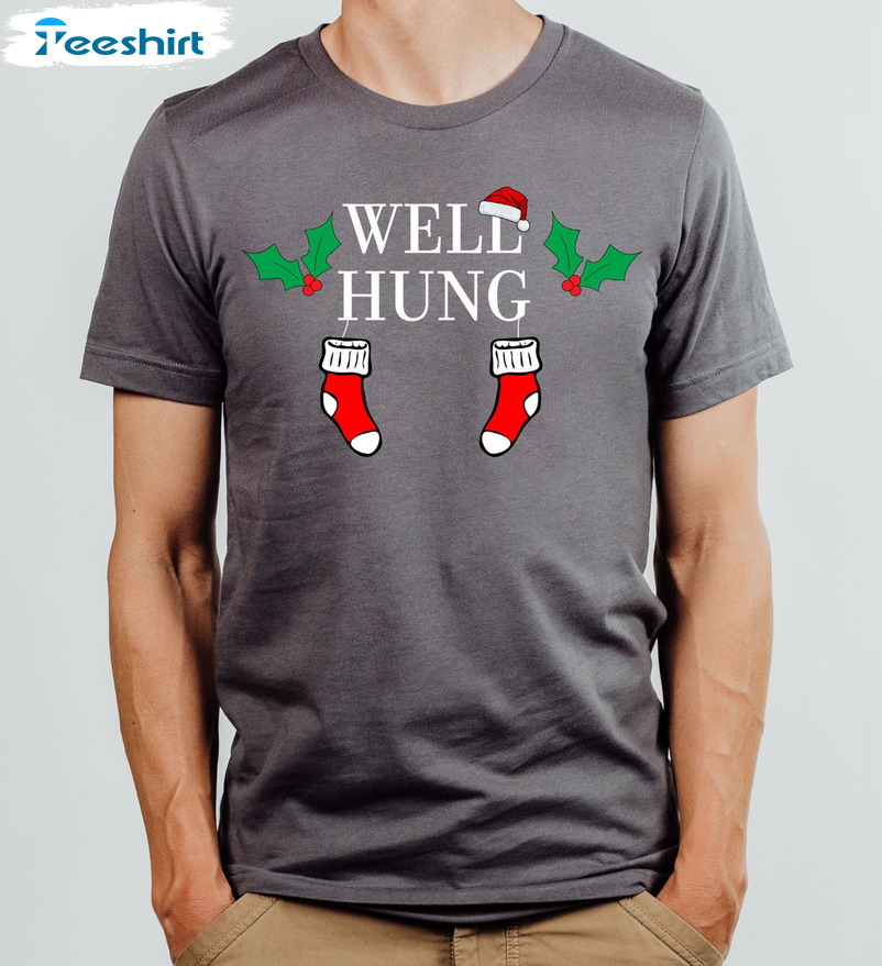 Well Hung Christmas Shirt, Funny Stocking Crewneck Unisex T-shirt