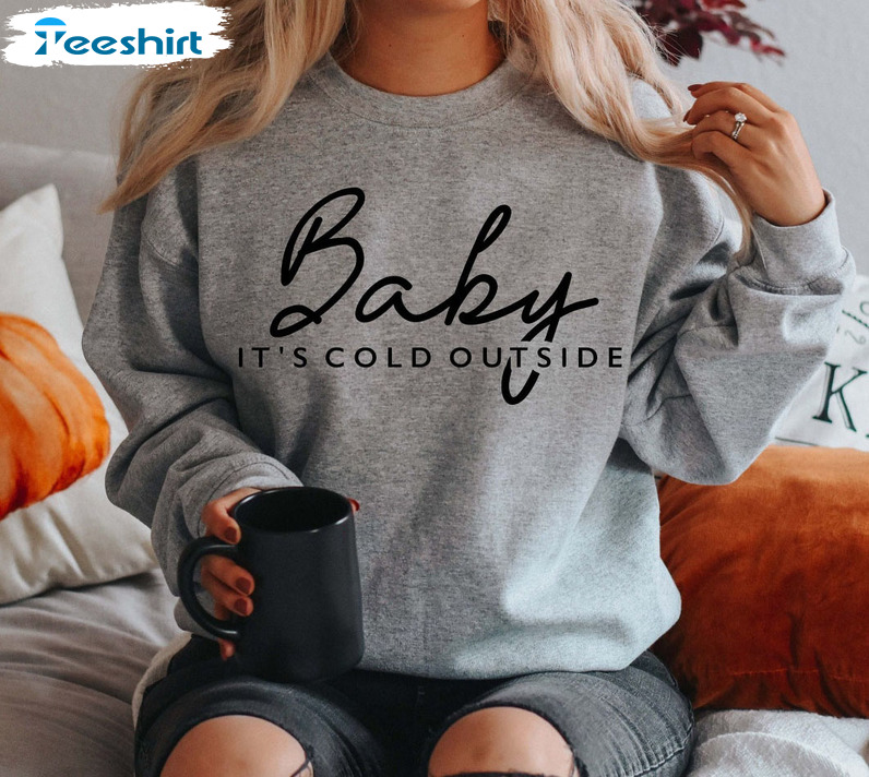Baby It's Cold Outside Sweatshirt Family Christmas Hoodie Long Sleeve T-Shirt