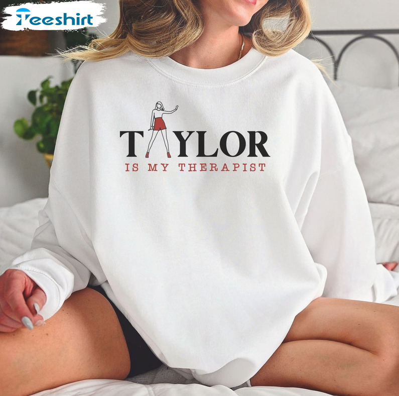 Taylor Is My Therapist Shirt, Taylor Swiftie Crewneck Short Sleeve