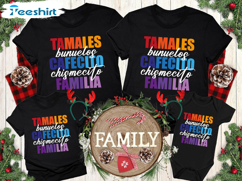 Tamales Bunuelos Cafecito Chismecito Familia Shirt, Mexican Tee Tops Unisex Hoodie