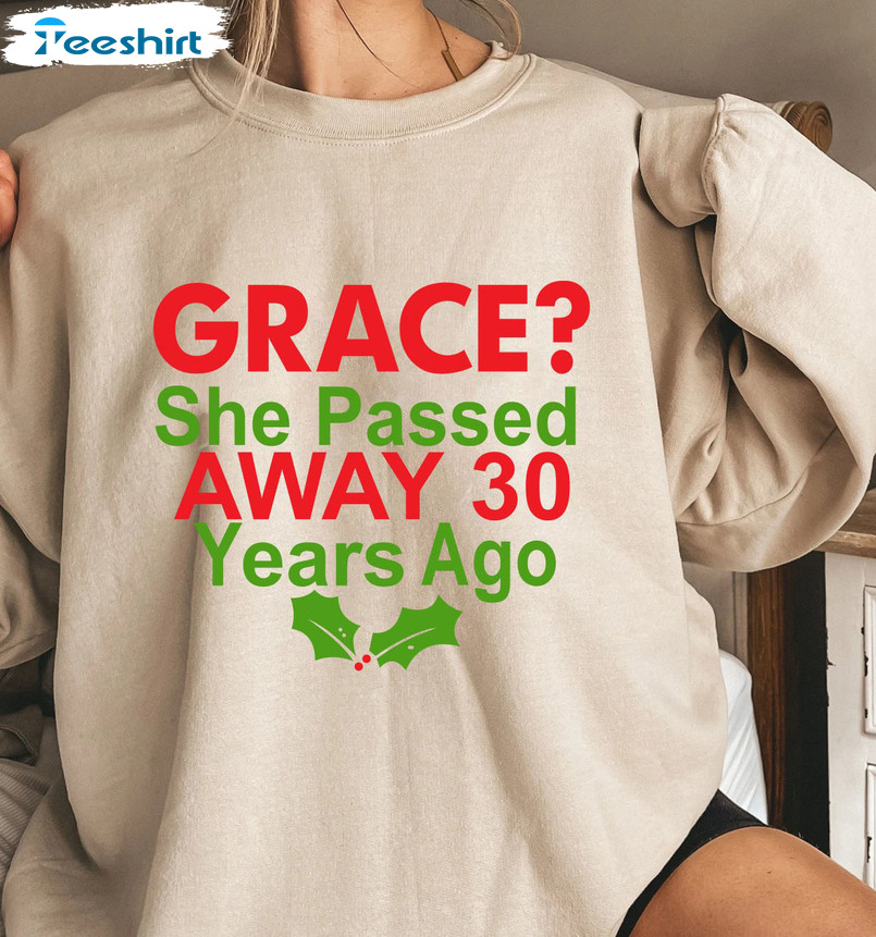 Grace She Passed Away Thirty Years Ago Sweatshirt, Blessing Crewneck Shirt