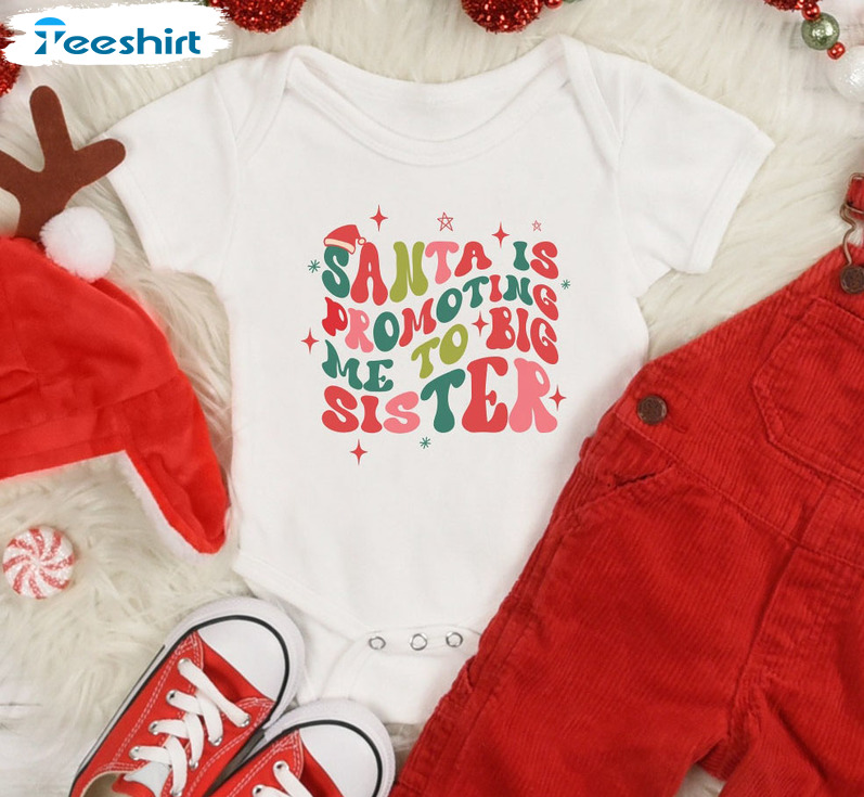 Santa Promoted Me To Big Sister Shirt, Announcement Christmas Long Sleeve Tee Tops