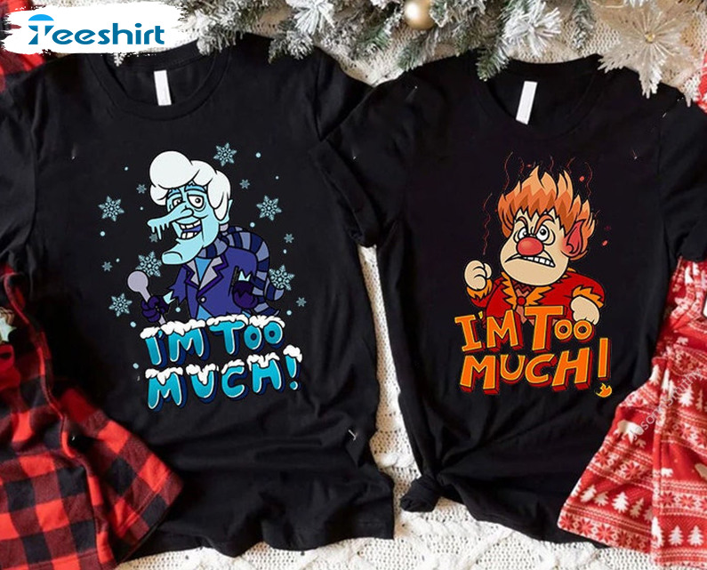 I'm Too Much Christmas Shirt, Miser Brothers Unisex Hoodie Crewneck