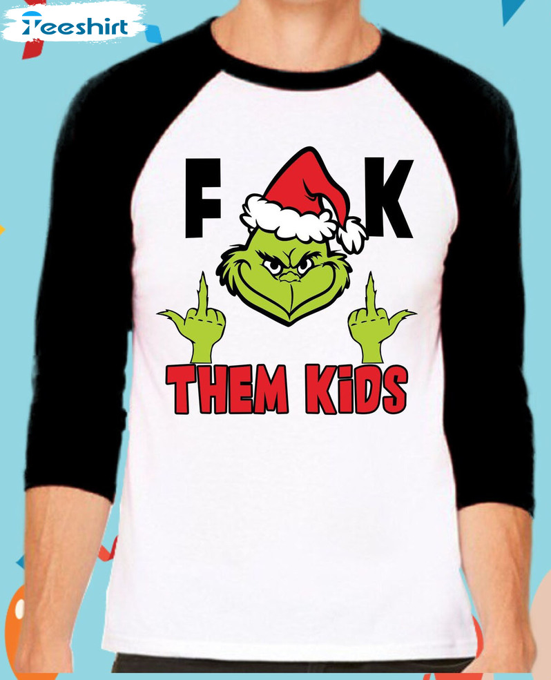 Fuck Them Kids Grinch Trendy Shirt, Merry Grinchmas Matching Crewneck Tee Tops