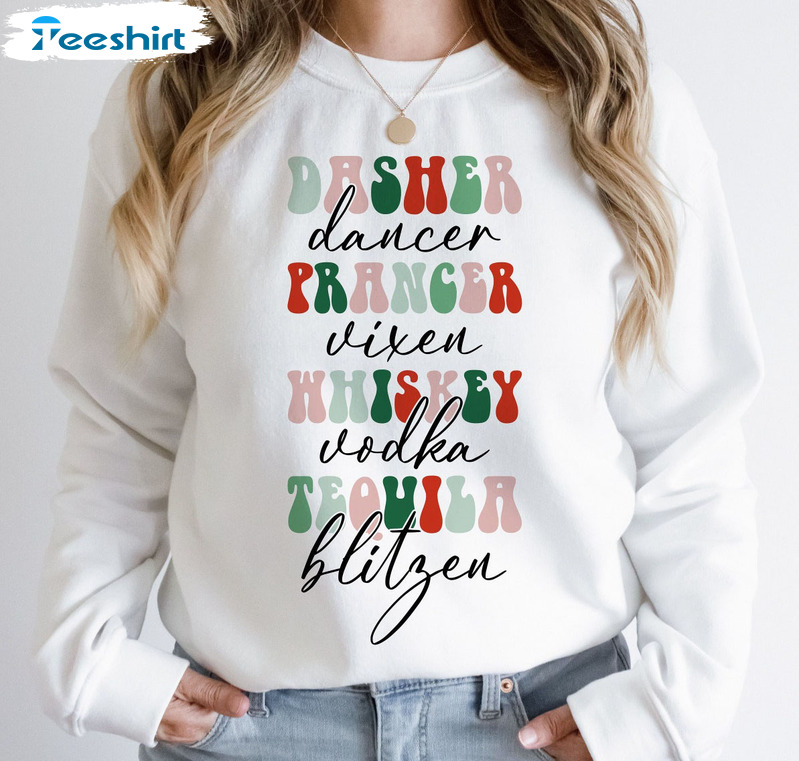 Dasher Dancer Prancer Vixen Vodka Tequila Blitzen Shirt, Funny