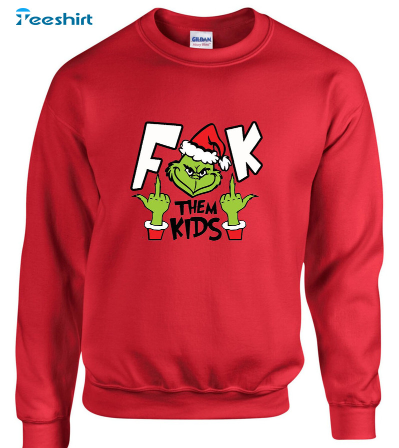 Fuck Them Kids Grinch Shirt, Funny Christmas Long Sleeve Unisex Hoodie