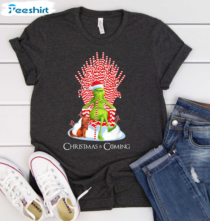 Grinch Christmas Is Coming Shirt, Candy Cane Throne Tee Tops Long Sleeve