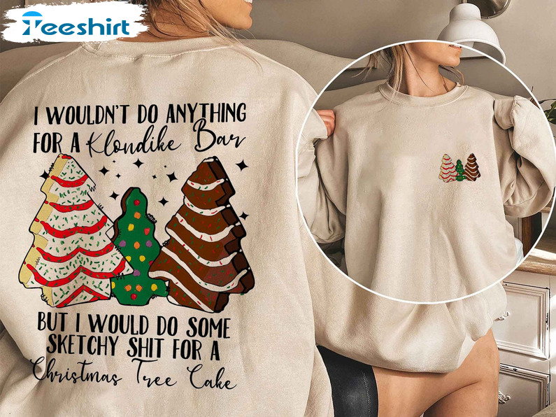 I Wouldn't Do Anything For A Klondike Bar Shirt, Little Debbie Christmas Long Sleeve Hoodie