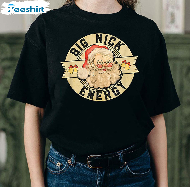 Big Nick Energy Christmas Shirt. Santa Claus Short Sleeve Crewneck