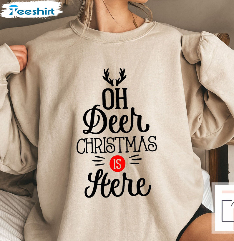 Oh Deer Christmas Is Here Shirt, Christmas Eve Tee Tops Unisex Hoodie