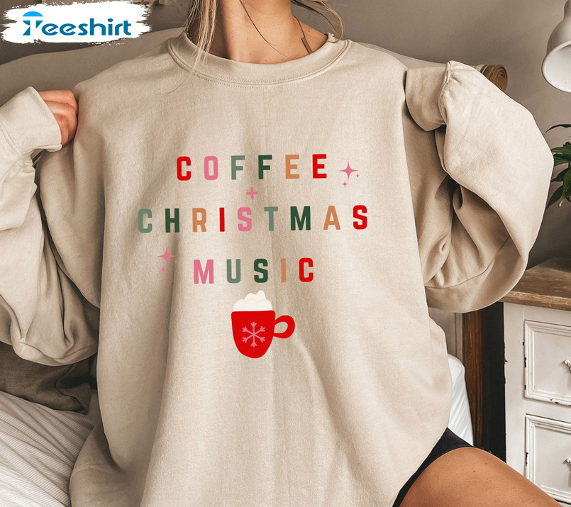 Coffee And Christmas Music Shirt, Coffe Lovers Sweatshirt Long Sleeve