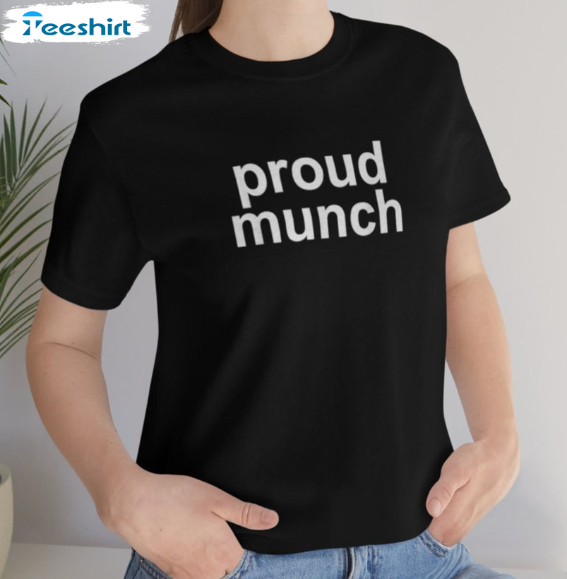 Proud Munch Shirt Ice Spice Munch Feelin Crewneck Unisex T Shirt 