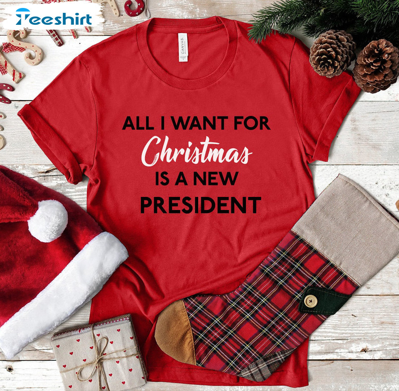 All I Want For Christmas Is A New President Shirt, Vintage Sweater Long Sleeve