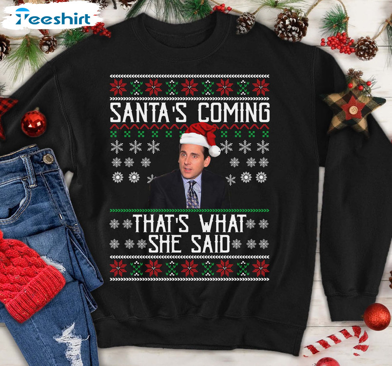 Santa's Coming That's What She Said Christmas Crewneck, Unisex Hoodie