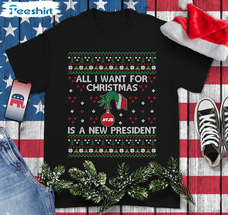 All I Want For Christmas Is A New President Shirt, Grinch Hand Sweater Long Sleeve