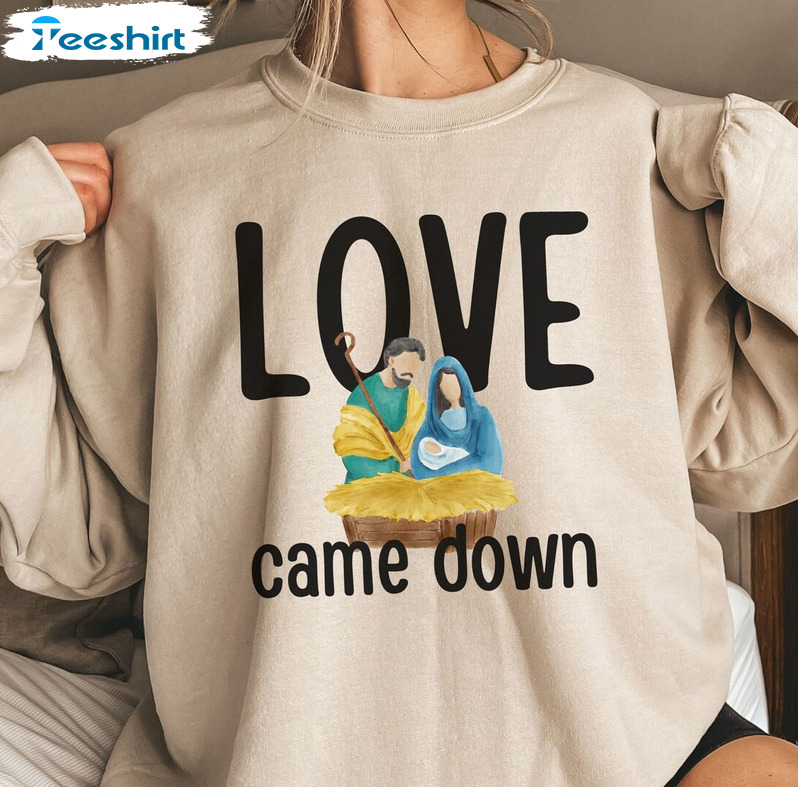 Love Came Down Sweatshirt, Christian Xmas Sweater