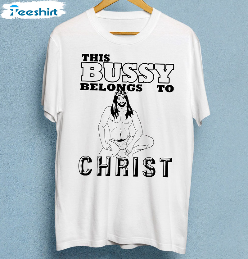 This Bussy Belongs To Christ Shirt, Christmas Short Sleeve Hoodie