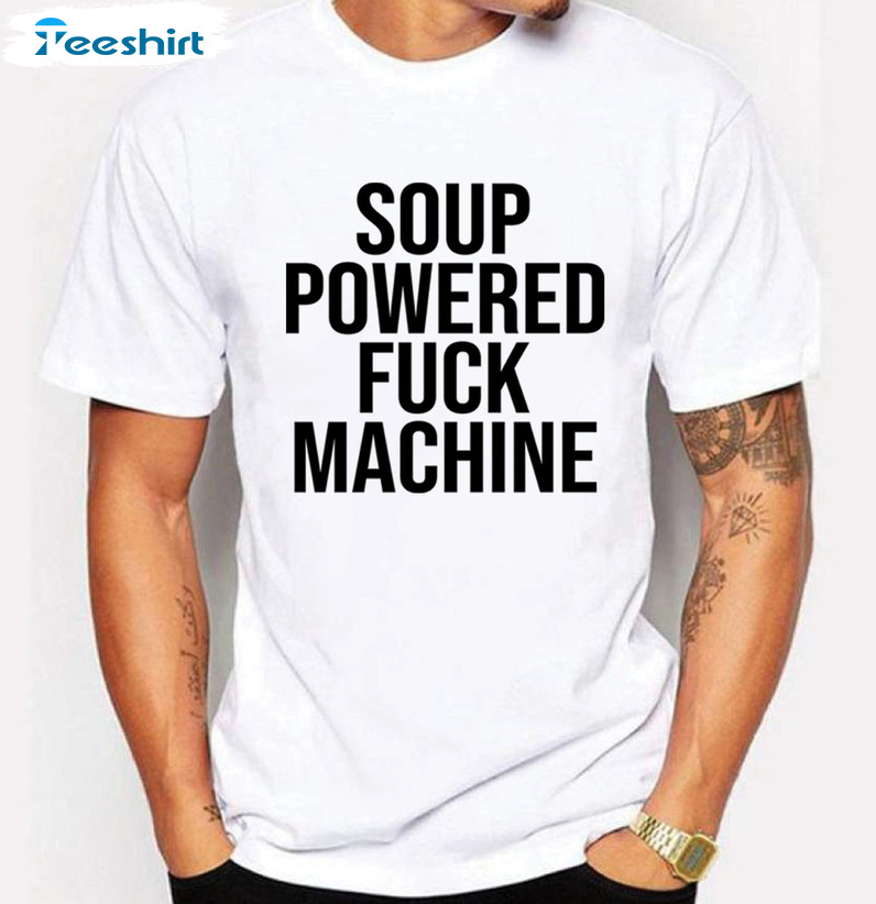 Soup Powered Fuck Machine Shirt, Funny Ladies Long Sleeve Tee Tops