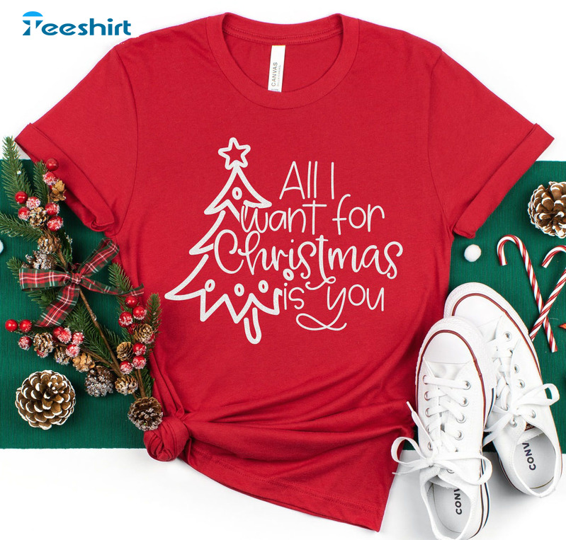 All I Want For Christmas Is You Shirt Christmas Tree Crewneck Hoodie