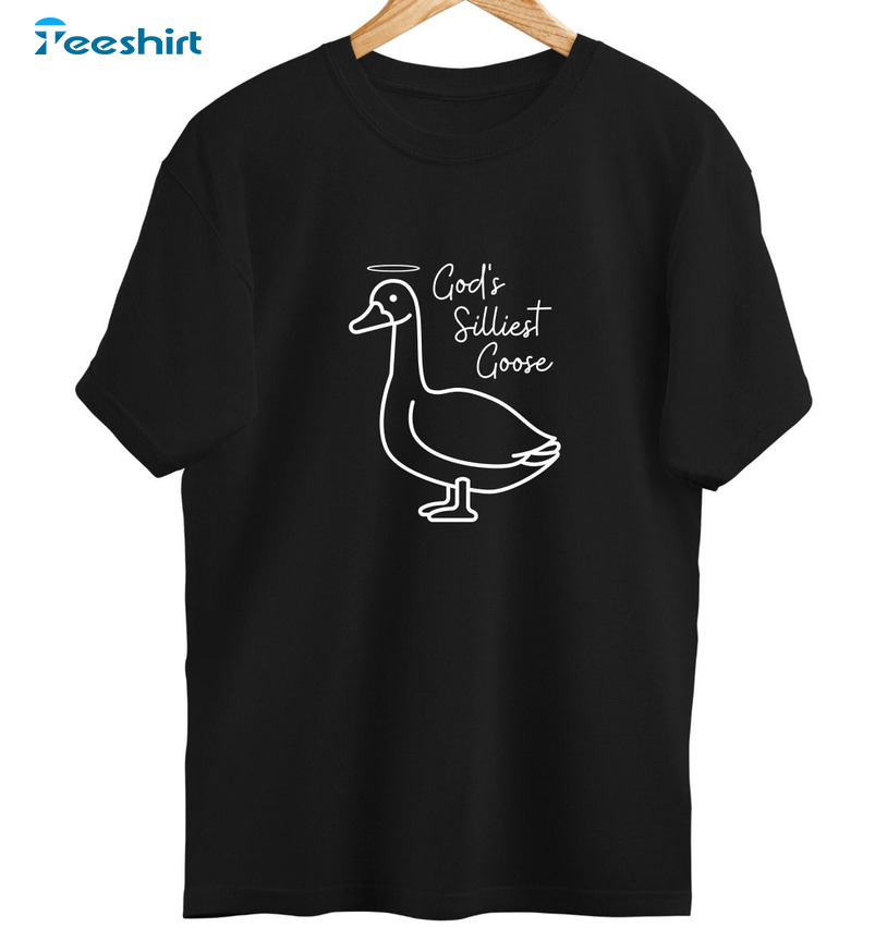 God's Silliest Goose Shirt, Trending Tee Tops Unisex Hoodie
