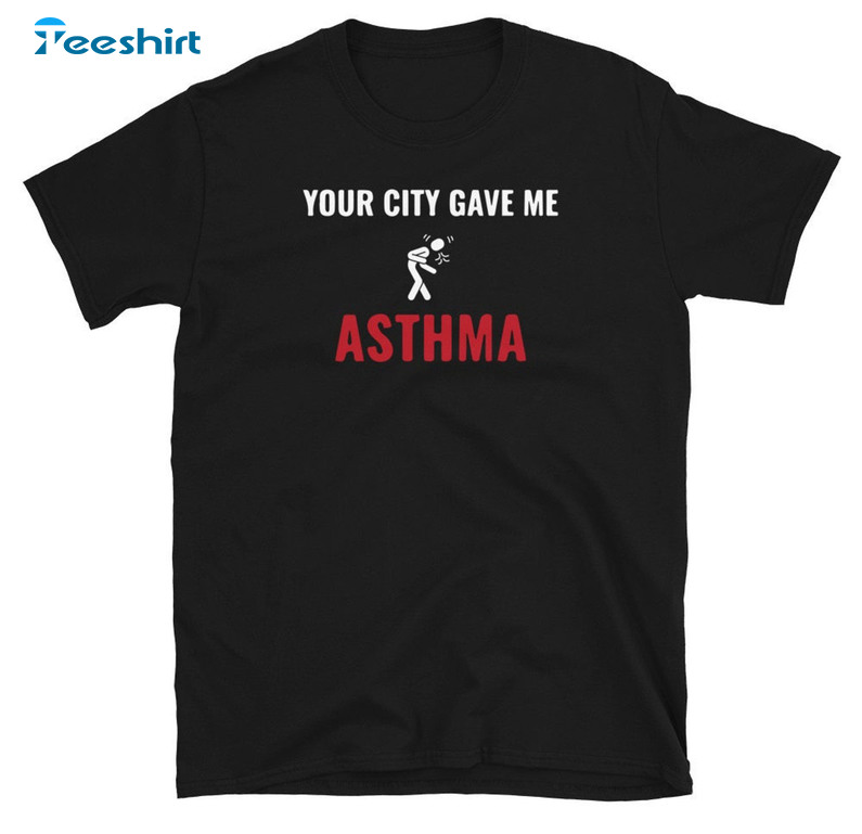 Your City Gave Me Asthma Trendy Shirt, Lovejoy Unisex Hoodie Tee Tops