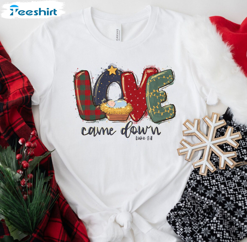 Love Came Down Shirt, Christmas Nativity Unisex Hoodie Sweater