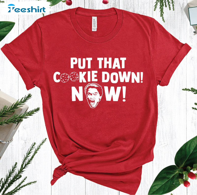 Put That Cookie Down Now Sweater, Jingle All The Way Christmas Tee Tops Short Sleeve