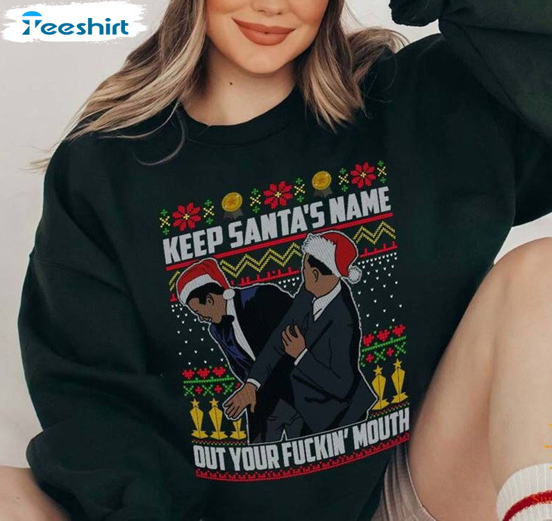 Keep Santa's Name Out Of Your Fuckin Mouth Sweatshirt, Short Sleeve