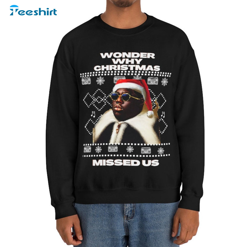 Wonder Why Christmas Missed Us Shirt, Funny Rap Music Parody Short Sleeve Tee Tops