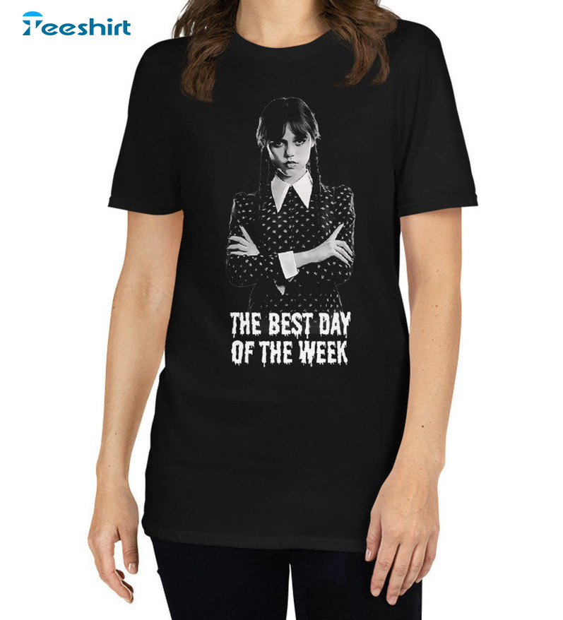 The Best Day Of Week Shirt, Wednesday Addams Unisex Hoodie Crewneck