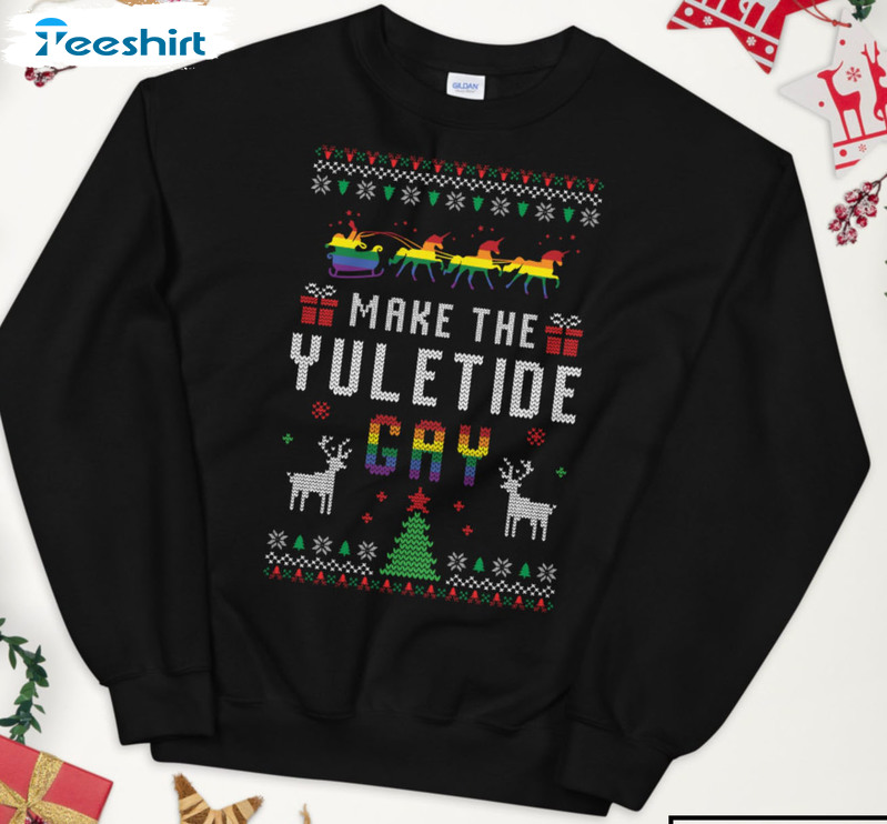 Make The Yuletide Gay Sweatshirt, Xmas Holiday Lgbt Short Sleeve Tee Tops