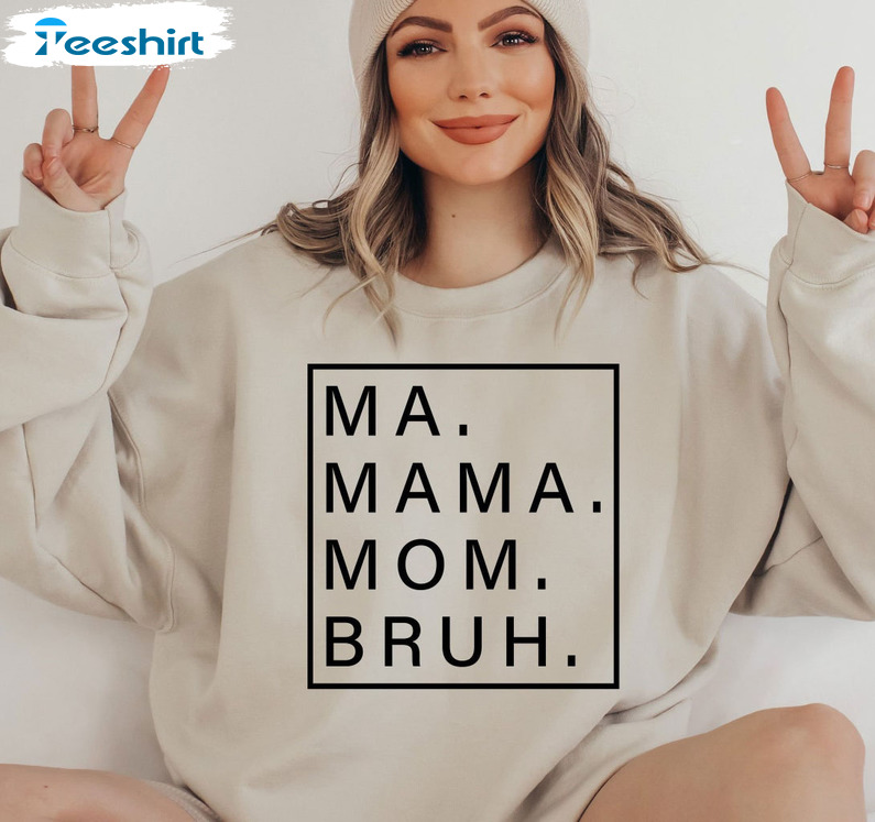 Ma Mama Mom Bruh Shirt For Mom, Mother Day Crewneck Unisex Hoodie