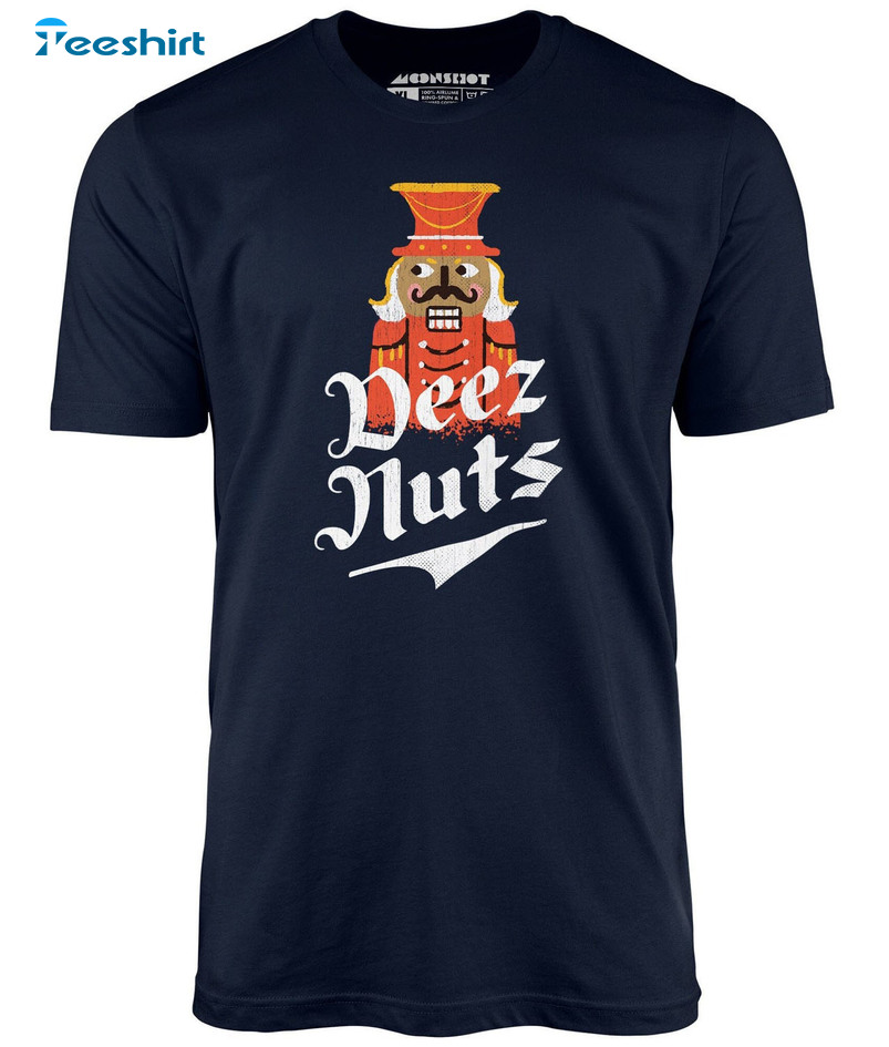 Deez Nuts Nutcracker Shirt, Christmas Deez Nuts Unisex T-shirt Short Sleeve