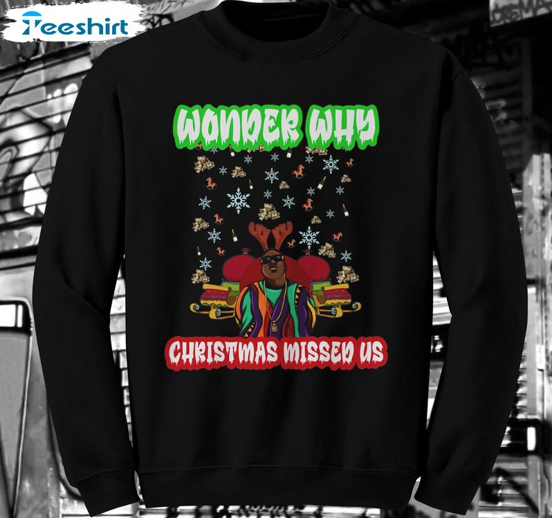 Wonder Why Christmas Missed Us Shirt, Funny Xmas Tee Tops Short Sleeve