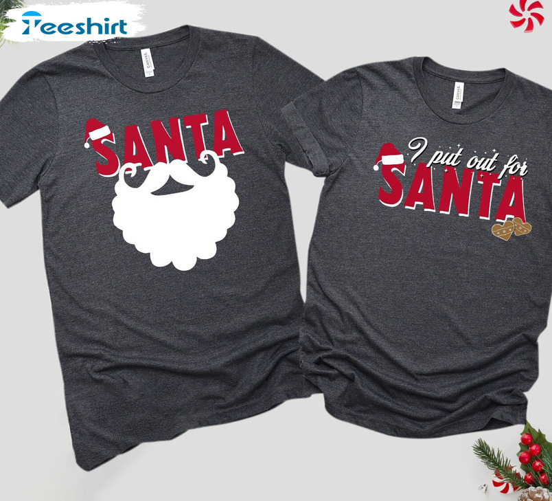 I Put Out For Santa Shirt, Christmas Couples Unisex Hoodie Crewneck