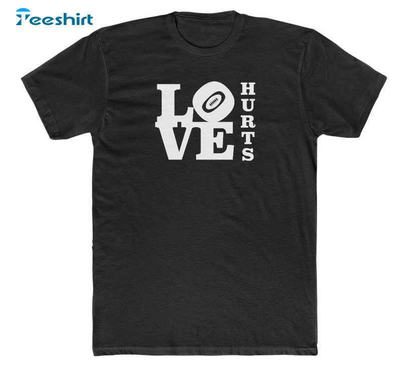 Love Hurts Eagles Shirt, Philadelphia Trending Unisex T-shirt Tee Tops