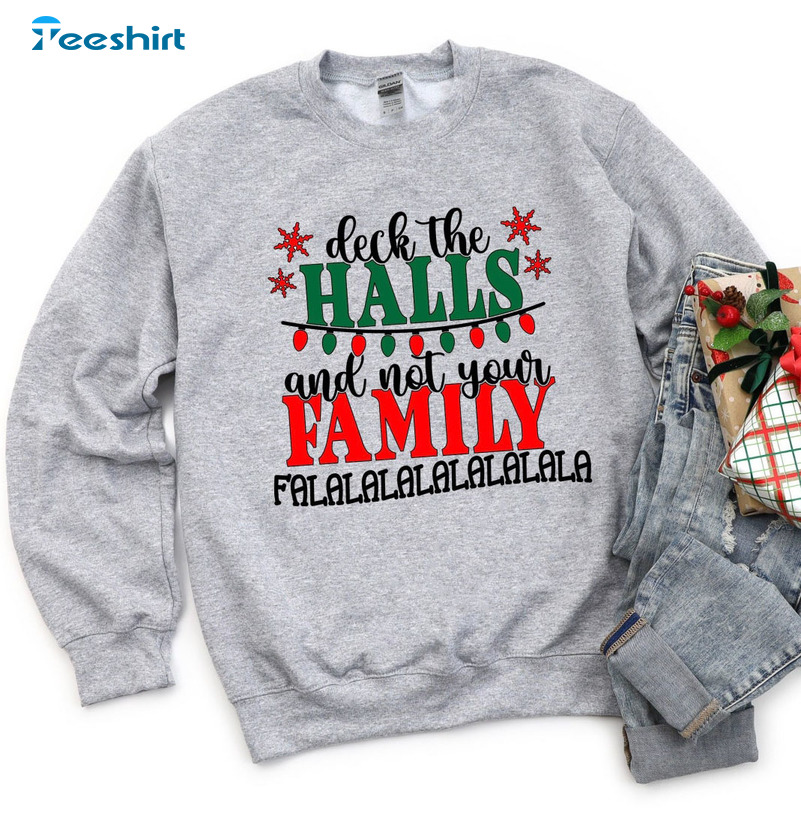 Deck The Halls And Not Your Family Christmas Sweater, Unisex Hoodie