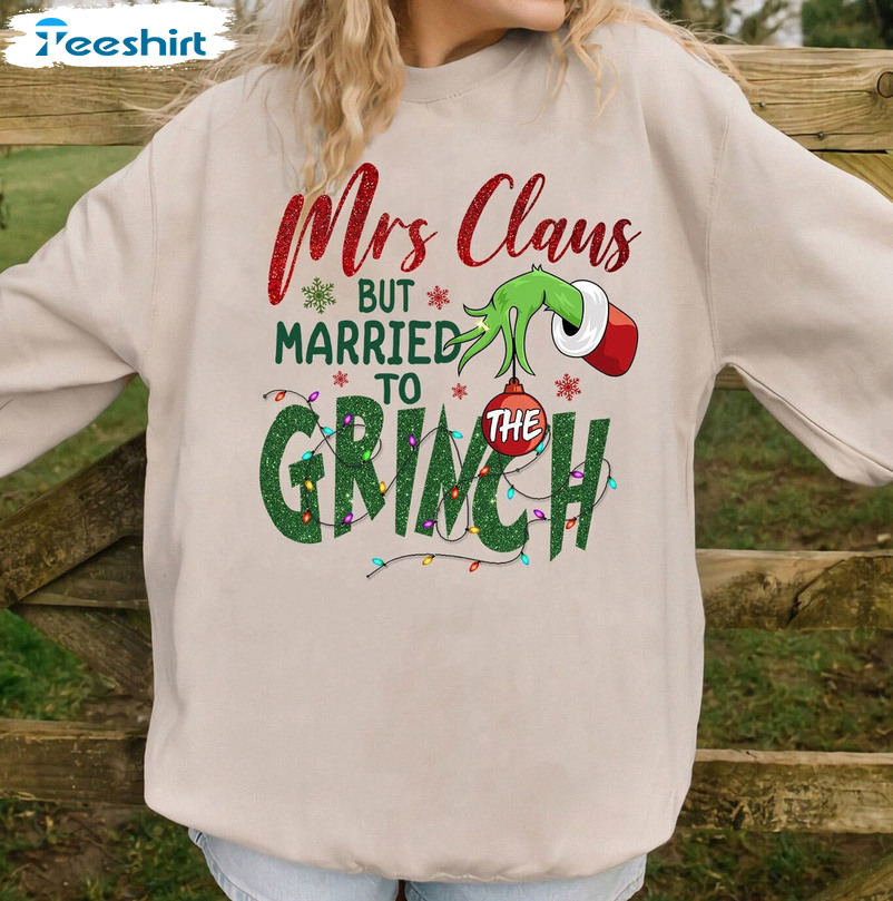 Mrs Claus But Married To The Grinch Christmas Sweatshirt, Unisex Hoodie