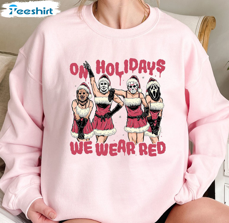 On Holidays We Wear Red Shirt, Horror Movies Character Xmas Short Sleeve Crewneck