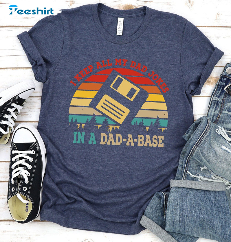 I Keep All My Dad Jokes In A Dad-a-base Vintage Unisex Hoodie, Tee Tops