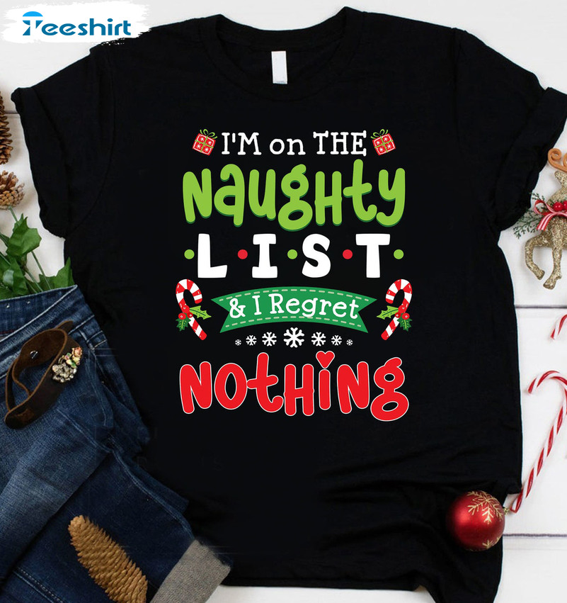 I'm On The Naughty List And I Regret Nothing Shirt, Vintage Xmas Crewneck Unisex Hoodie