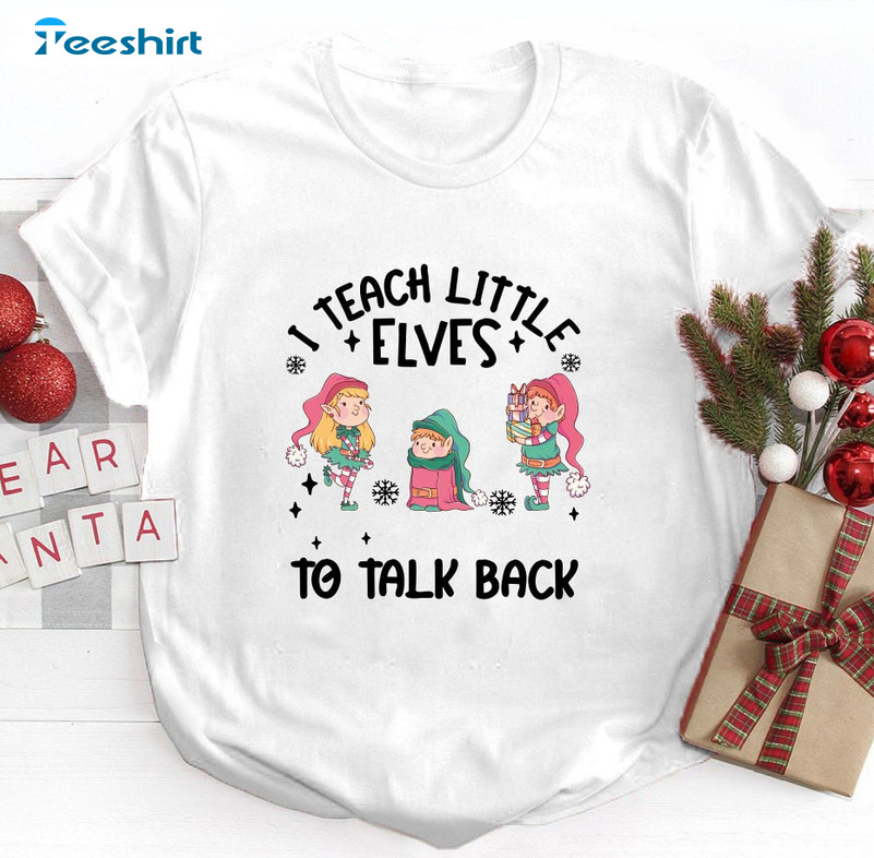 I Teach Little Elves To Talk Back Shirt, Speech Language Pathologist Tee Tops Crewneck