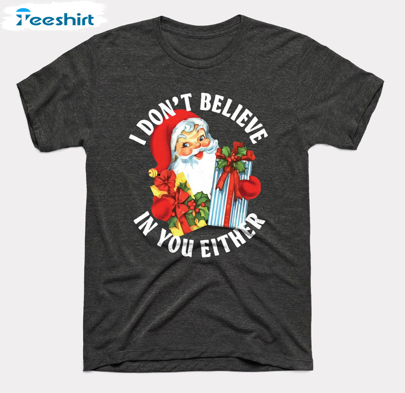 I Don't Believe In You Either Shirt, Babydoopy Funny Christmas Tee Tops Short Sleeve