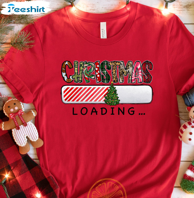 Christmas Is Loading Shirt, Christmas Family Unisex T-shirt Sweater