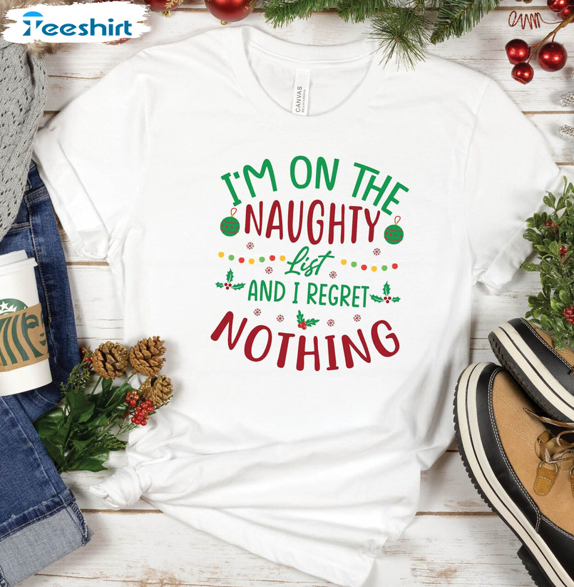 I'm On The Naughty List And I Regret Nothing Shirt, Matching Family Short Sleeve Sweater