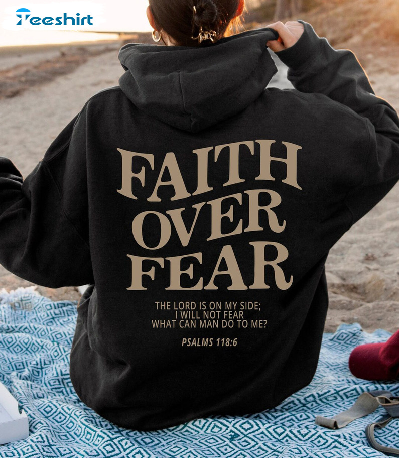 Faith Over Fear Sweatshirt, Christian Trendy Crewneck Unisex T-shirt