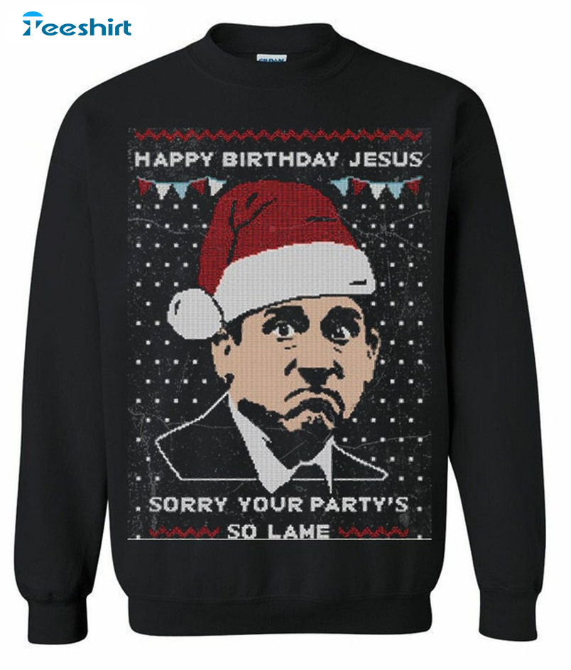 Happy Birthday Jesus Shirt, Sorry Your Party's So Lame Crewneck Unisex Hoodie